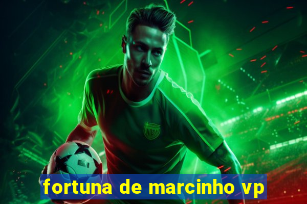 fortuna de marcinho vp